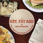 Hey Fat Ass by John Manrique